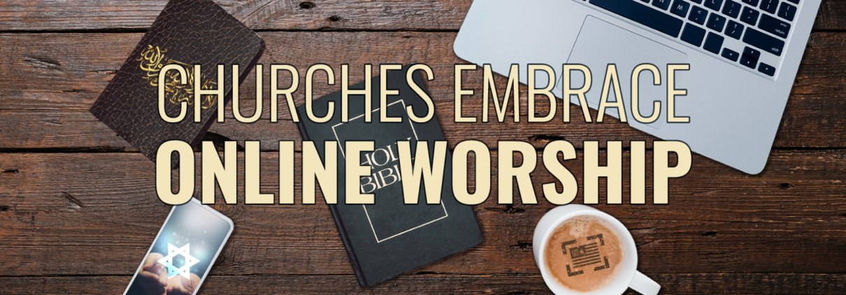 Churches Embrace Online Worship