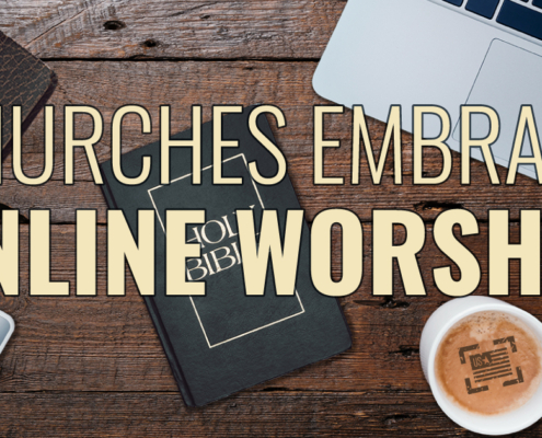 Churches Embrace Online Worship