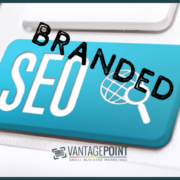 Do Not Ignore Branded SEO - VantagePoint Marketing LLC