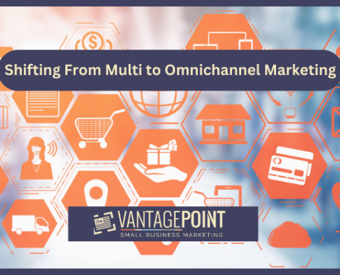 Shifting From Multi to Omnichannel Marketing - VantagePoint Marketing LLC