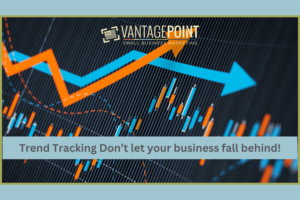 Trend Tracking Don’t let your business fall behind!
