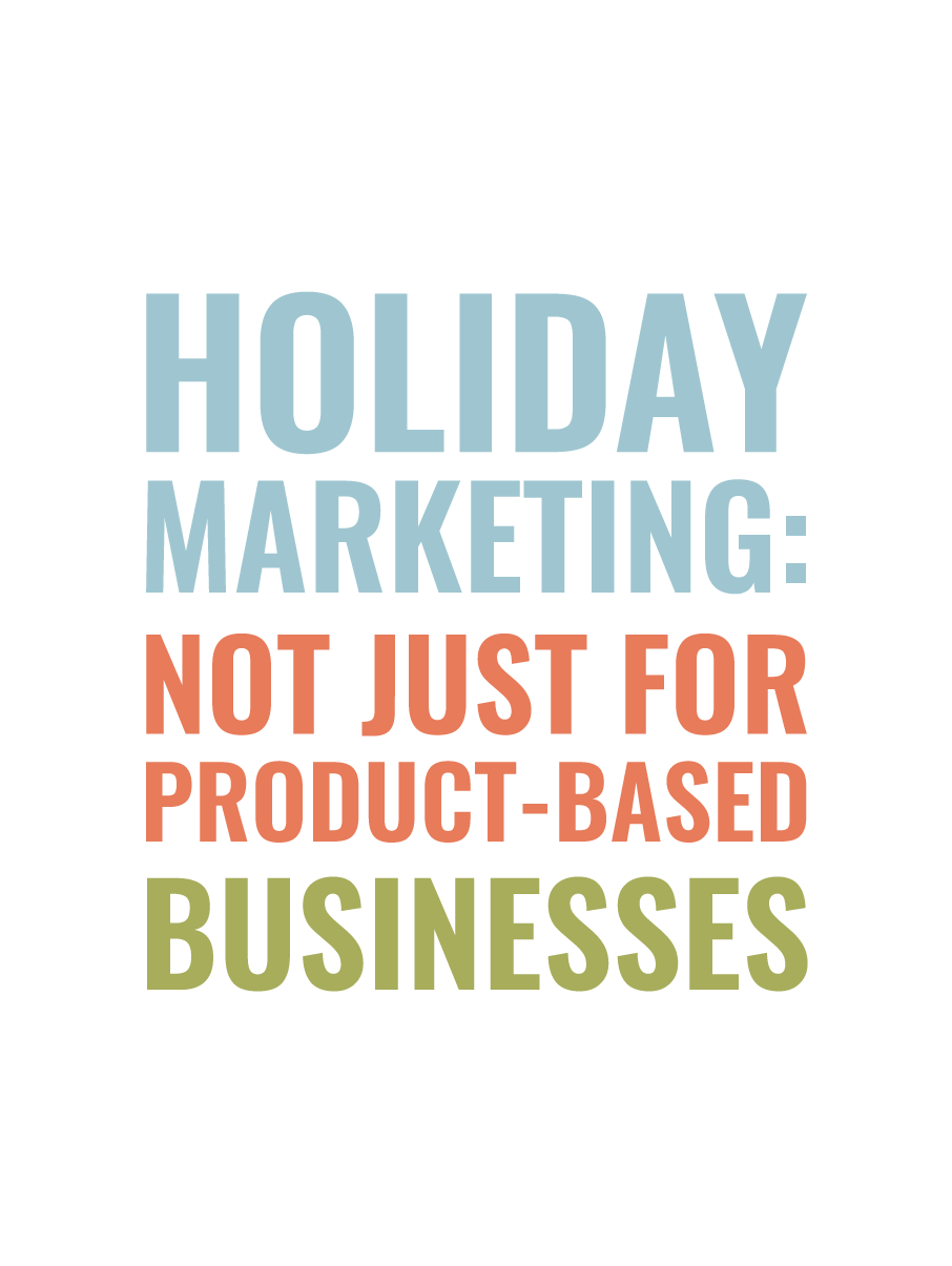 Holiday Marketing- Not Just for Product based Businesses