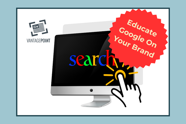 Educate Google About Your Brand- VantagePoint Marketing 