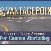 Select the right Avenues for Content marketing- VantagePoint Marketing