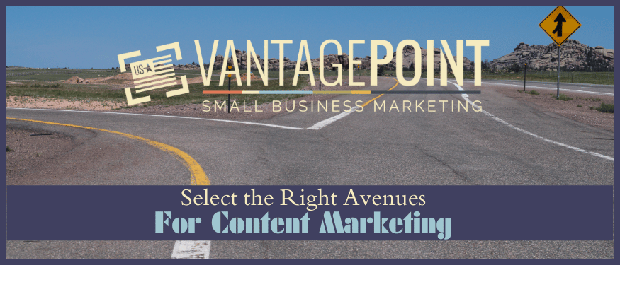 Select the right Avenues for Content marketing- VantagePoint Marketing