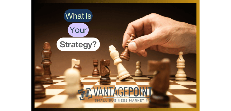 What is Your Strategy? Blog Articles Are Essential Content Strategy- VantagePoint Marketing
