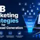 B2B Marketing Strategies for Better Lead Generation